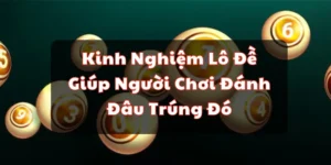 kinh nghiệm lô đề