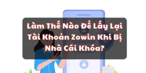 lấy lại tài khoản Zowin